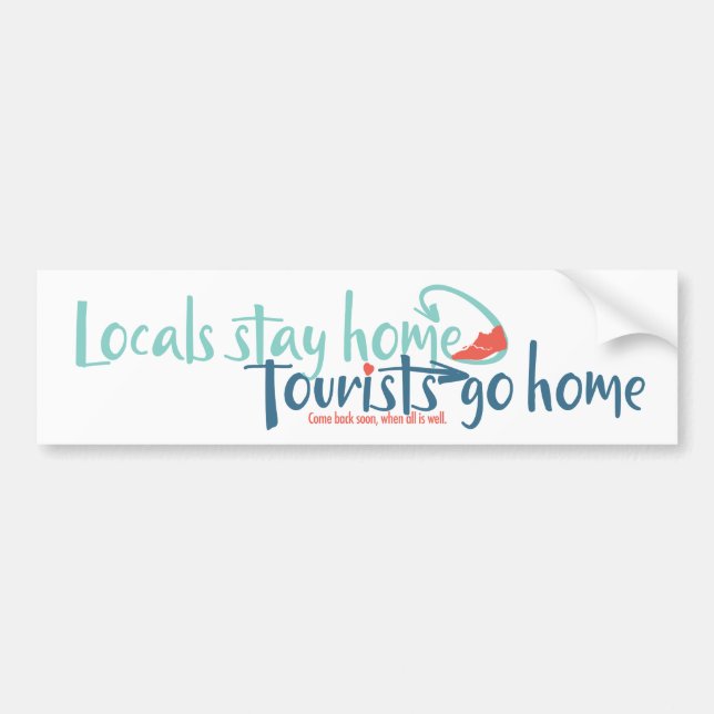 Locals Stay Home Tourists Go Home Bumper Sticker (Front)