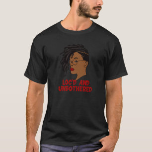 Loc'd And Unbothered Nerd Glasses Locs T-Shirt