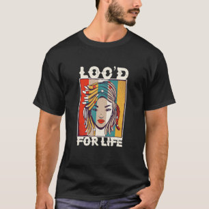 Loc'd For Everyday Life Hair Fashioned Locs T-Shirt