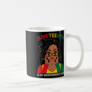Loc'd Hair Black Woman Juneteenth Is My Independen Coffee Mug
