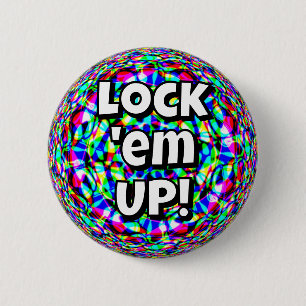 Lock 'em UP! (you may change the words) 6 Cm Round Badge