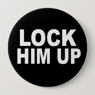 Lock Him Up 10 Cm Round Badge