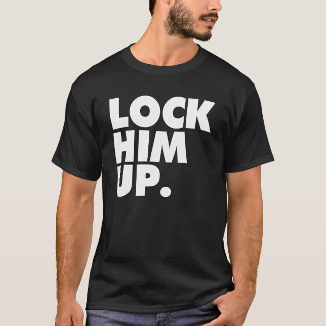 Lock Him Up 2 T-Shirt (Front)