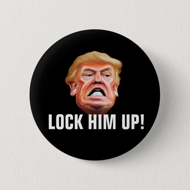 Lock Him Up - Anti Traitor President Trump 6 Cm Round Badge (Front)