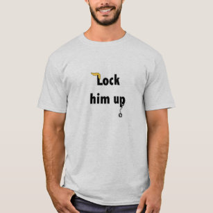 Lock him up T-Shirt