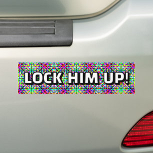LOCK HIM UP! (you may change the words) Bumper Sticker