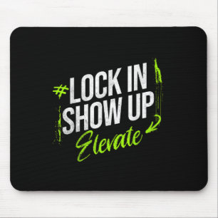 Lock In Show Up Elevate Motivational Inspirational Mouse Pad