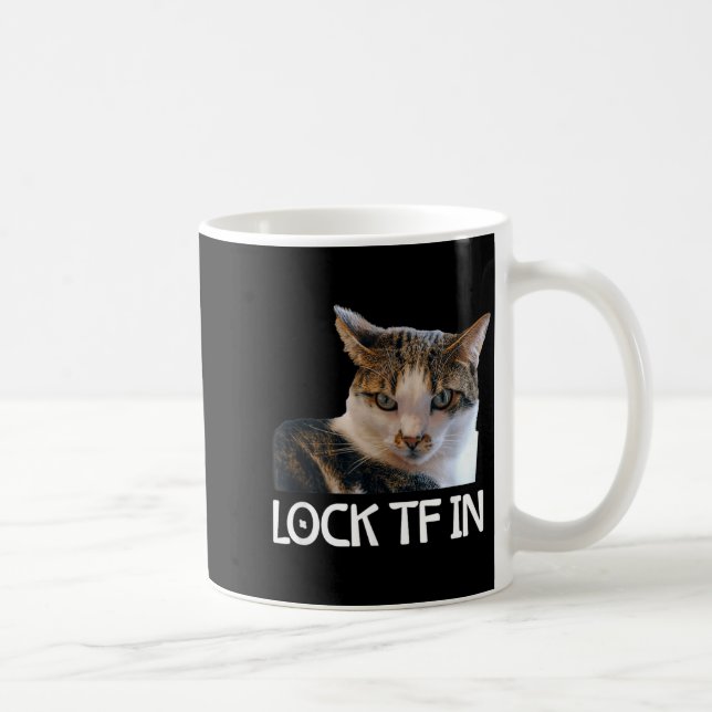 Lock Tf in Cat Focus Mindset Meme Funny Coffee Mug (Right)