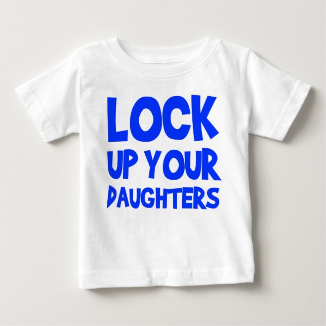 Lock Up Your Daughters Baby T-Shirt (Front)
