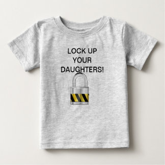 Lock up your daughters! baby T-Shirt