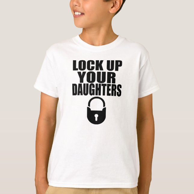 LOCK UP YOUR DAUGHTERS. T-Shirt (Front)