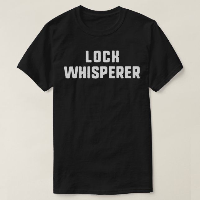 Lock Whisperer Funny Locksmith Locksmithing Gift C T-Shirt (Design Front)