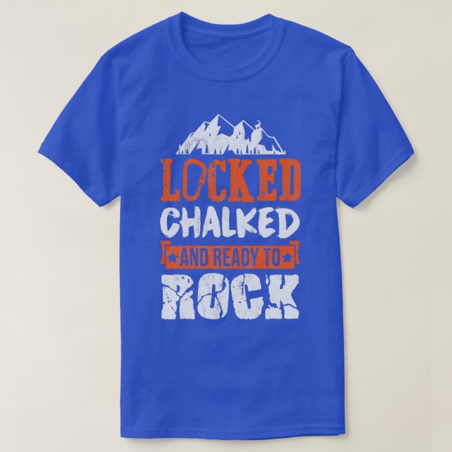 Locked Chalked Ready To Rock Climb Climbing Gift T-Shirt (Design Front)