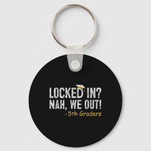 Locked In We Out 5th Grade Graduation Gifts Fifth Key Ring