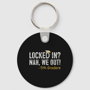 Locked In We Out 5th Grade Graduation Gifts Fifth Key Ring