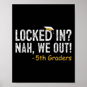 Locked In We Out 5th Grade Graduation Gifts Fifth Poster