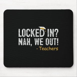 Locked In We Out Teacher Last Day Of School Gift E Mouse Pad