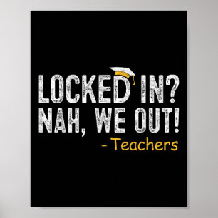 Locked In We Out Teacher Last Day Of School Gift E Poster