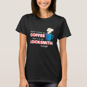 Locksmith & Coffee   Lock Pick Saying T-Shirt