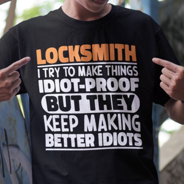 Locksmith I Try To Make Things Funny Sayings T-Shirt (Creator Uploaded)