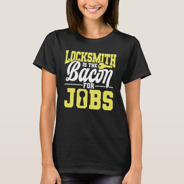 Locksmith Lockpicking Quote Profession Employee Lo T-Shirt (Front)