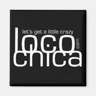 Loco Chica .com Magnet