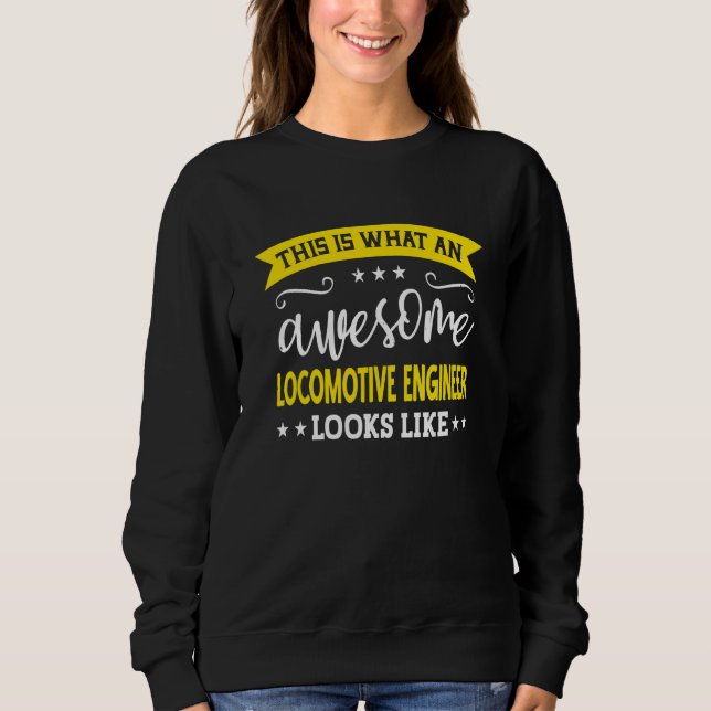 Locomotive Engineer Job Title Employee Locomotive  Sweatshirt (Front)
