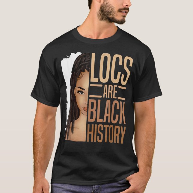 Locs Are Black History African American Black Hist T-Shirt (Front)