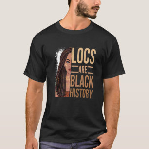 Locs Are Black History Month African American Mela T-Shirt