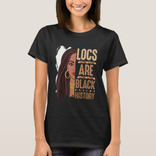 Locs Are Black History Month African American Prid T-Shirt