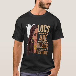 Locs Are Black History Month African American Prid T-Shirt