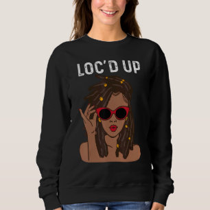 Locs For Women Cool Loc'd Up Dreadlocks Girl Sweatshirt