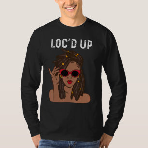 Locs  For Women Cool Loc'd Up Dreadlocks Girl T-Shirt