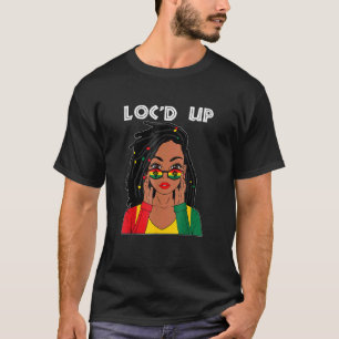 Locs  For Women Cool Loc'd Up Dreadlocks Girl T-Shirt