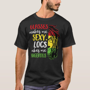 Locs make me Dangerous Afro Hair Black American Af T-Shirt