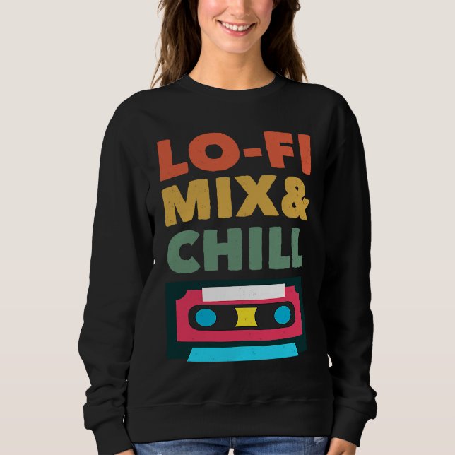 Lofi HipHop  Lo Fi Music  Chillhop Vibes LoFi HipH Sweatshirt (Front)