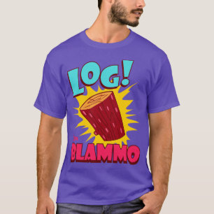 Log From Blammo T-Shirt