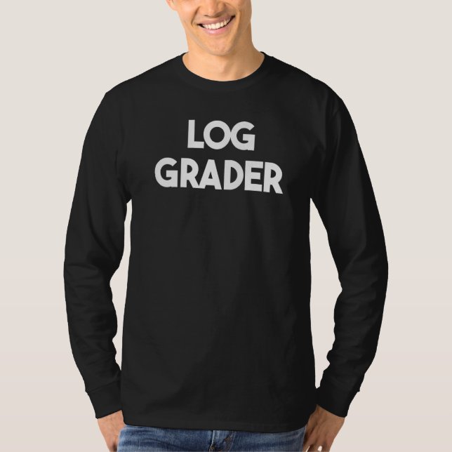 Log Grader   T-Shirt (Front)