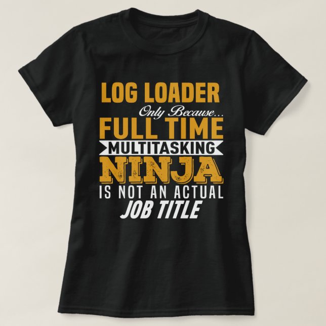 Log Loader T-Shirt (Design Front)