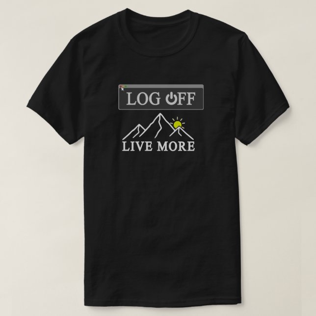Log Off Live More – Minimal Mountain T-Shirt (Design Front)