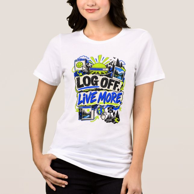 Log Off Live More Shirt (Front)