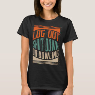 Log Off Shut Down Vintage Bowling Retro Bowler Hob T-Shirt