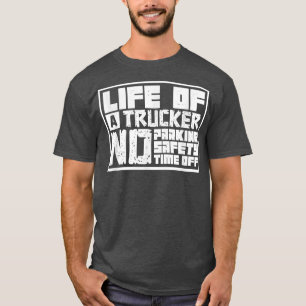 Log Truck Driver - Life of a Trucker - Tow Truck O T-Shirt