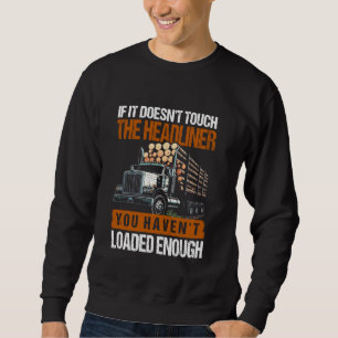 Log Truck Driver Timber Lorry Funny Logging Truck Sweatshirt