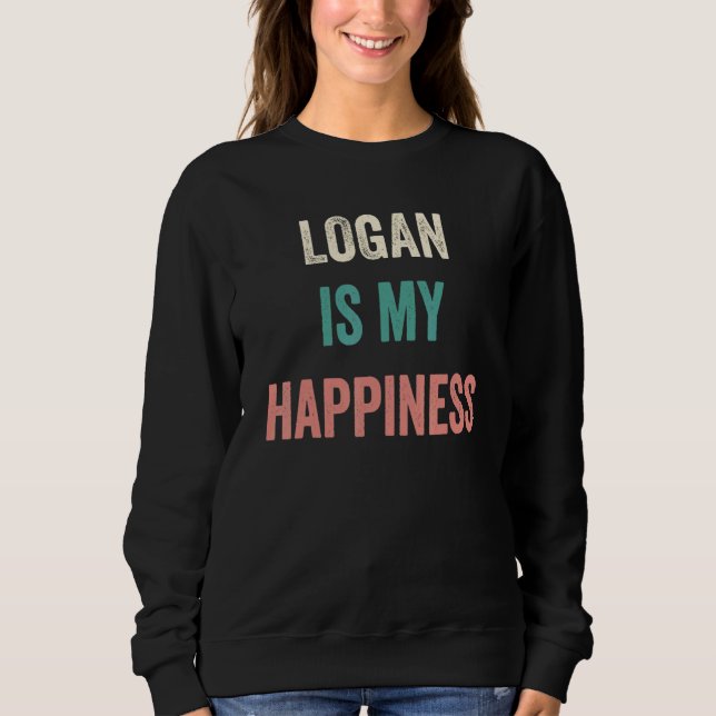 Logan Is My Happiness Sweatshirt (Front)