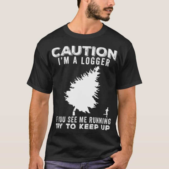 Logger Funny Gift Idea boys birthday construction  T-Shirt (Front)