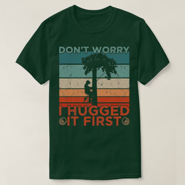 Logger I Hugged It First T-Shirt (Design Front)