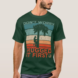 Logger I Hugged It First T-Shirt
