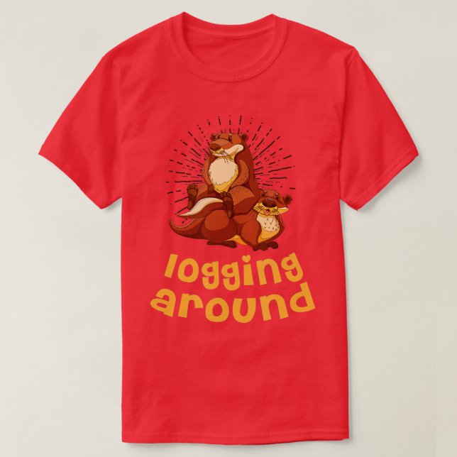 Logging Around Otter Lover Sea Animals Sea Otter   T-Shirt (Design Front)