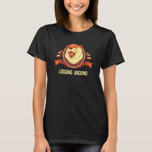 Logging Around Otter Sea Animals Otter 1 T-Shirt